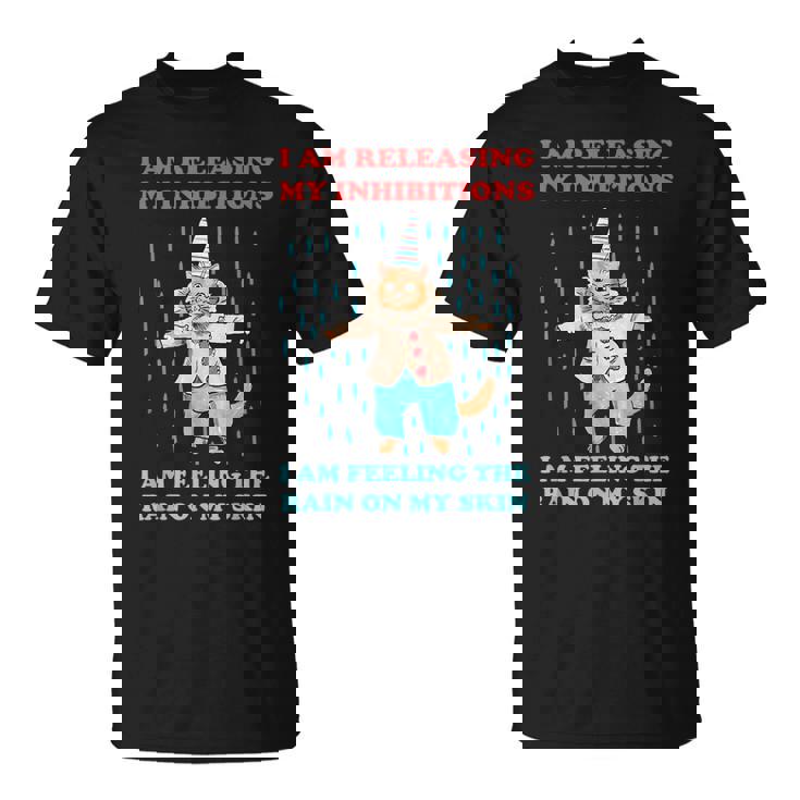 I Am Releasing My Inhibitions I Am Feeling The Rain Quote  Unisex T-Shirt