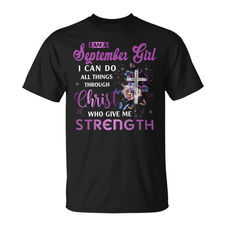 I Am September Girl I Can Do All Things Through Christ Who Gives Me Strength Unisex T-Shirt