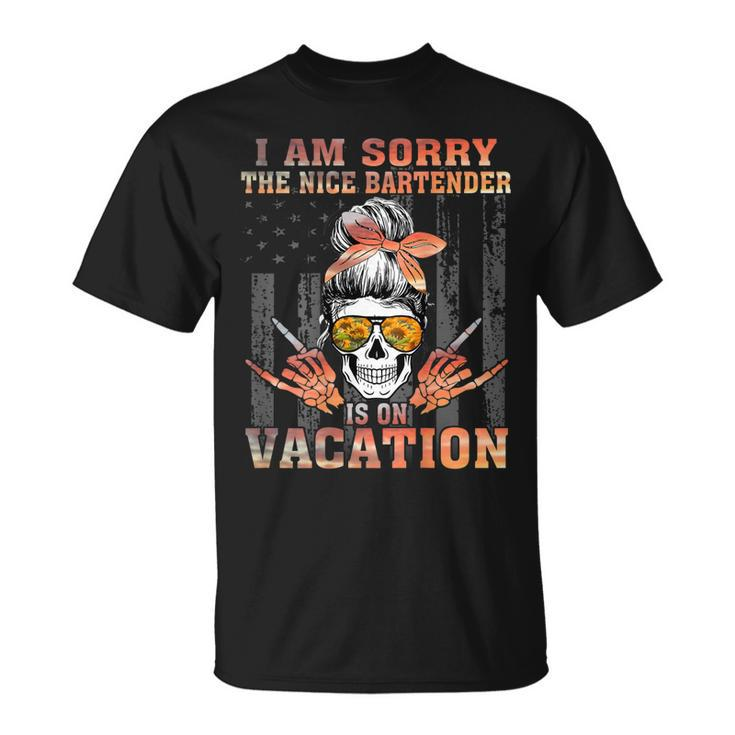 I Am Sorry The Nice Bartender Is On Vacation Skull Girl Flag  Unisex T-Shirt