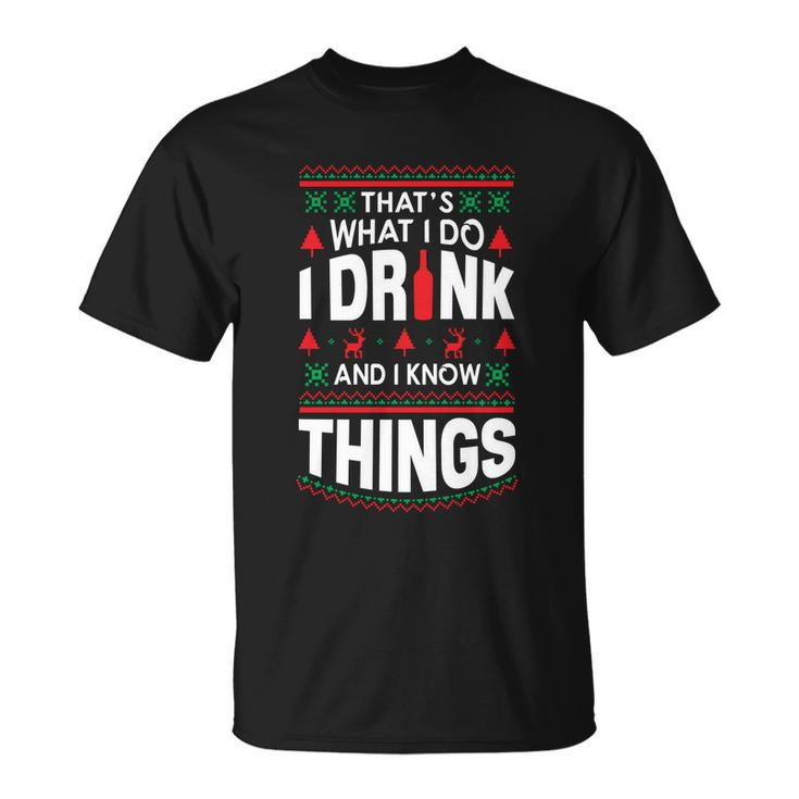 I And I Know Things Party Lover Ugly Christmas Sweater Gift Unisex T-Shirt