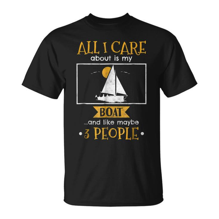 I Care About My Boat And Like Maybe 3 People Funny T Unisex T-Shirt