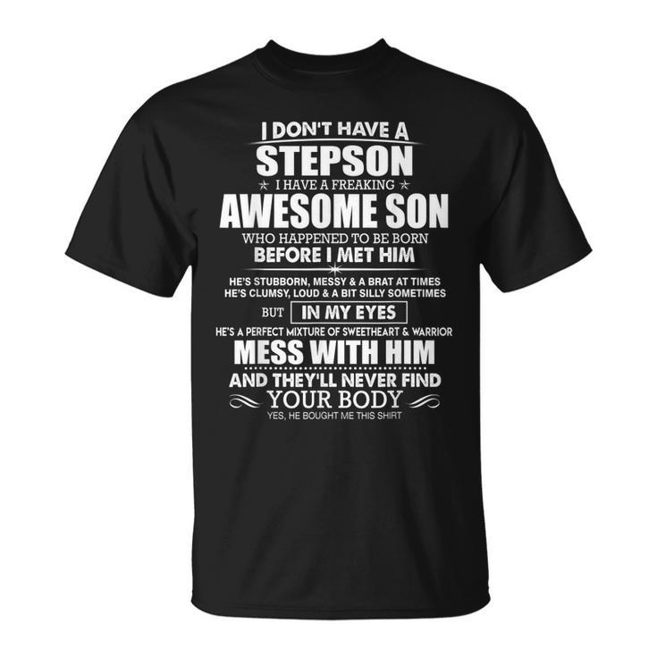 I Dont Have A Stepson I Have A Freaking Awesome Son  Unisex T-Shirt