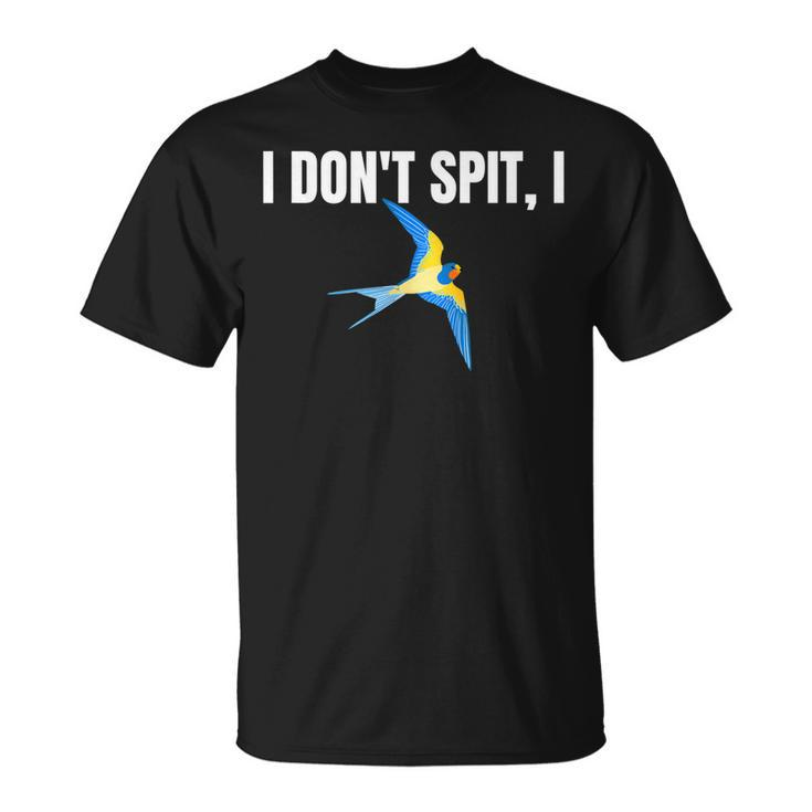 I Dont Spit I Swallow Funny Bird Watching Party Bbq Party T  Unisex T-Shirt