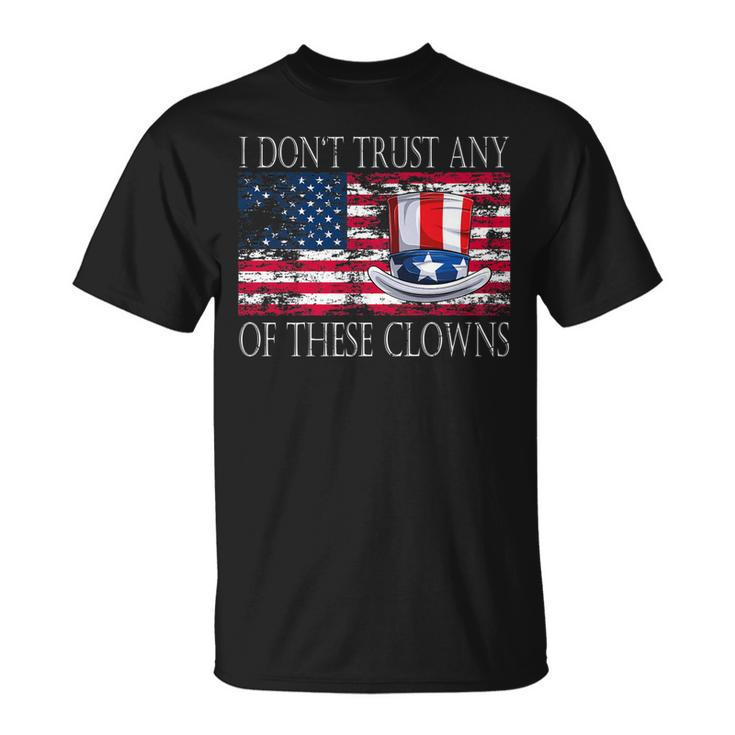 I Don´T Trust Any Of These Clowns Anti Government   Unisex T-Shirt