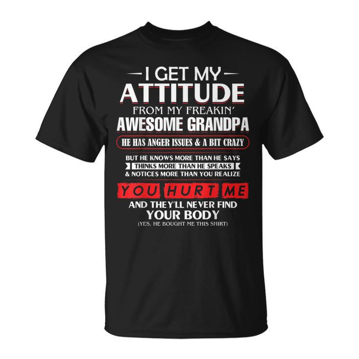I Get My Attitude From My Freakin Awesomee Grandpa Unisex T-Shirt