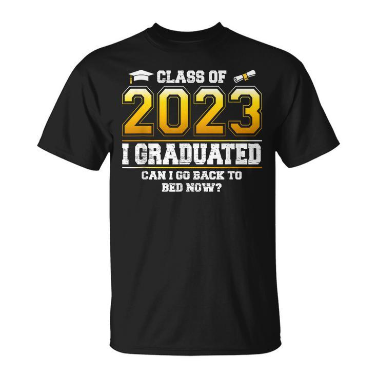 I Graduated Can I Go Back To Bed Now Funny Class Of 2023  Unisex T-Shirt