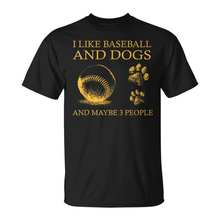 I Like Baseball And Dogs And Maybe 3 People Funny Unisex T-Shirt