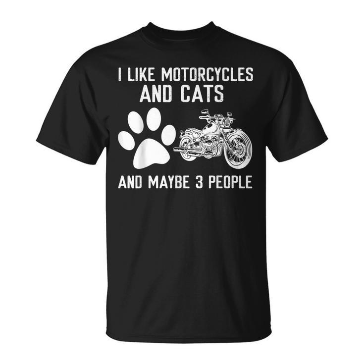 I Like Motorcycles And Cats And Maybe 3 People Unisex T-Shirt