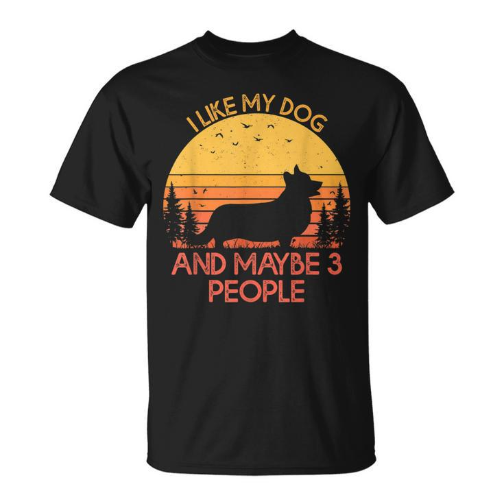 I Like My Dog And Maybe 3 People Pembroke Welsh Corgi Unisex T-Shirt