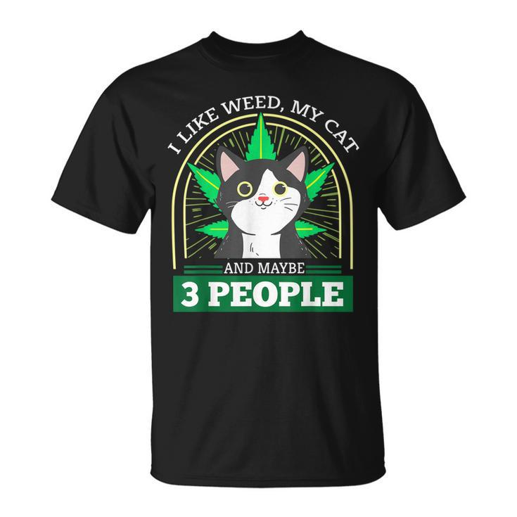 I Like Weed My Cat And Maybe 3 People Stoner Unisex T-Shirt