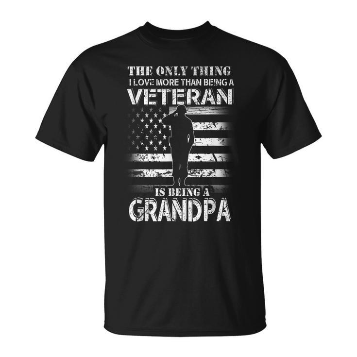 I Love More Than A Veteran Is Being Grandpa Army Pride Gift Gift For Mens Unisex T-Shirt