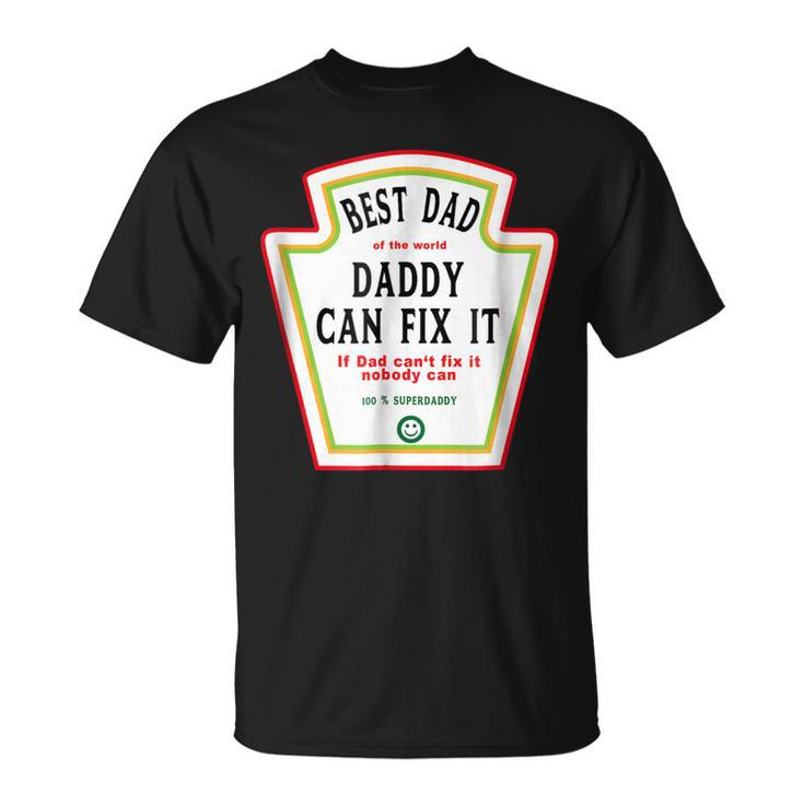 I Love My Dad Best Dad Daddy Of The World Can Fix It Unisex T-Shirt