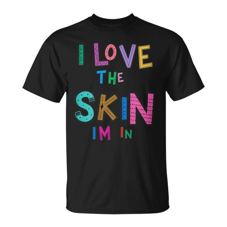 I Love The Skin Strong Black Woman African American Melanin  Unisex T-Shirt