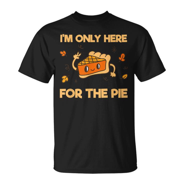 I'm Only Here For The Pie Lustiges T-Shirt für Kuchenfans