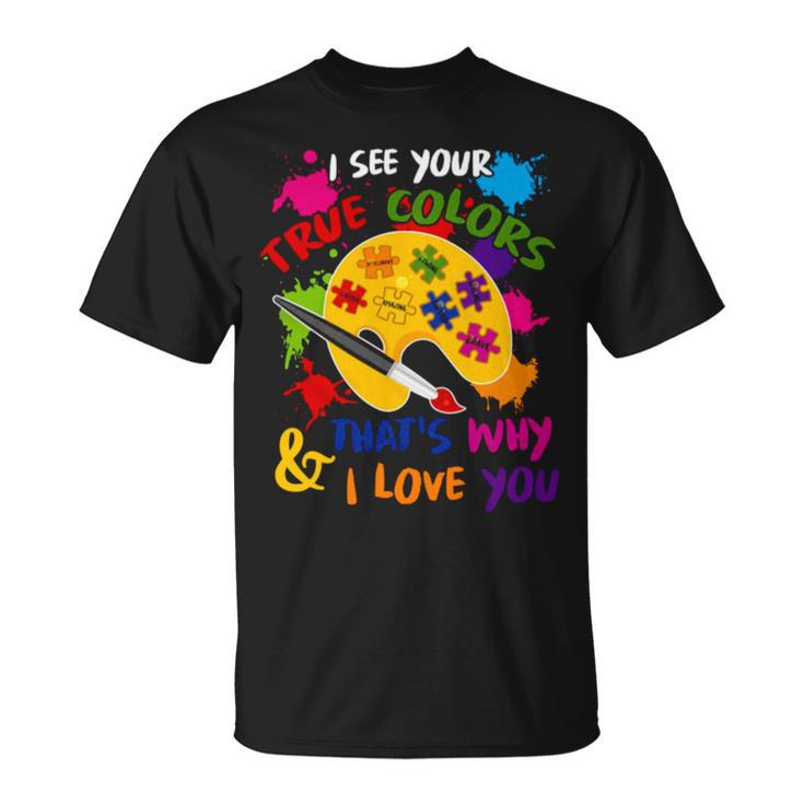 I See Your True Colors And That’S Why I Love You Vintage Unisex T-Shirt