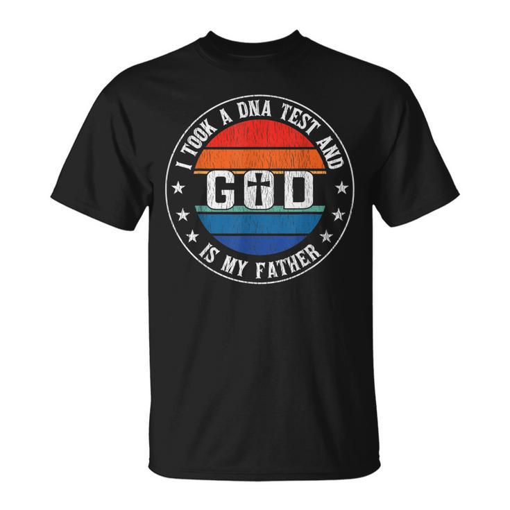 I Took A Dna Test And God Is My Father Jesus Christian Faith Unisex T-Shirt