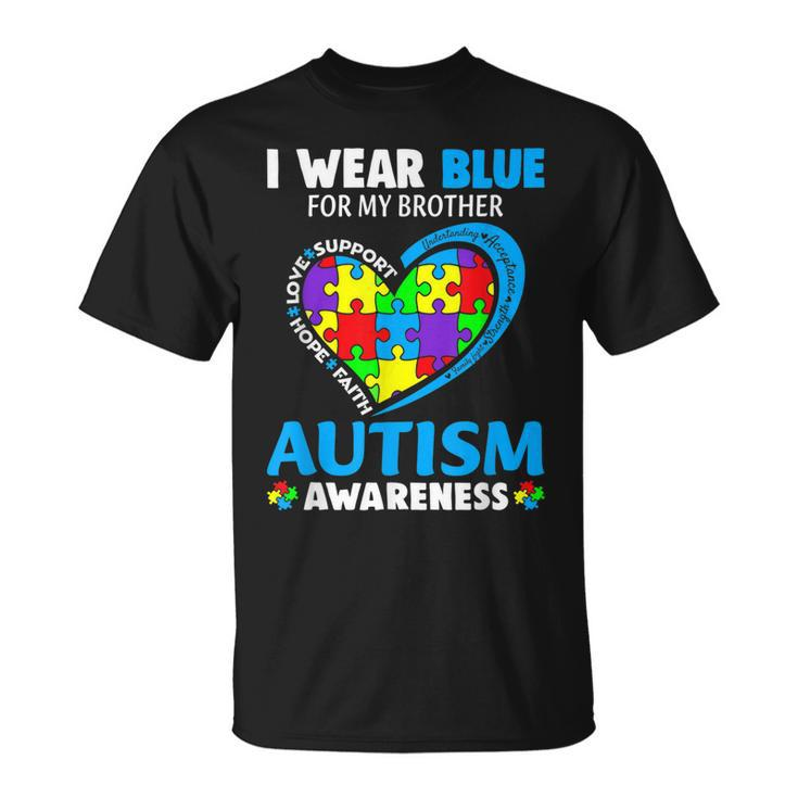 I Wear Blue For My Brother Autism Awareness Day Mom Dad  Unisex T-Shirt