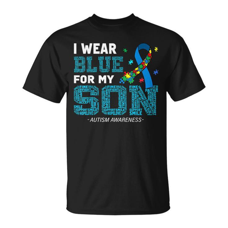 I Wear Blue For My Son Autism Awareness Month  Mom Dad  Unisex T-Shirt