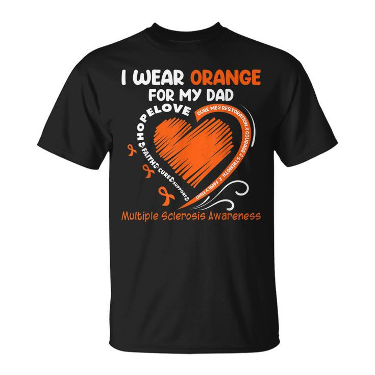 I Wear Orange For My Dad Ms Multiple Sclerosis Awareness Unisex T-Shirt