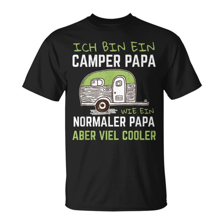 Ich Bin Ein Camper Papa Wie Ein Normaler Aber Viel Cooler T-Shirt