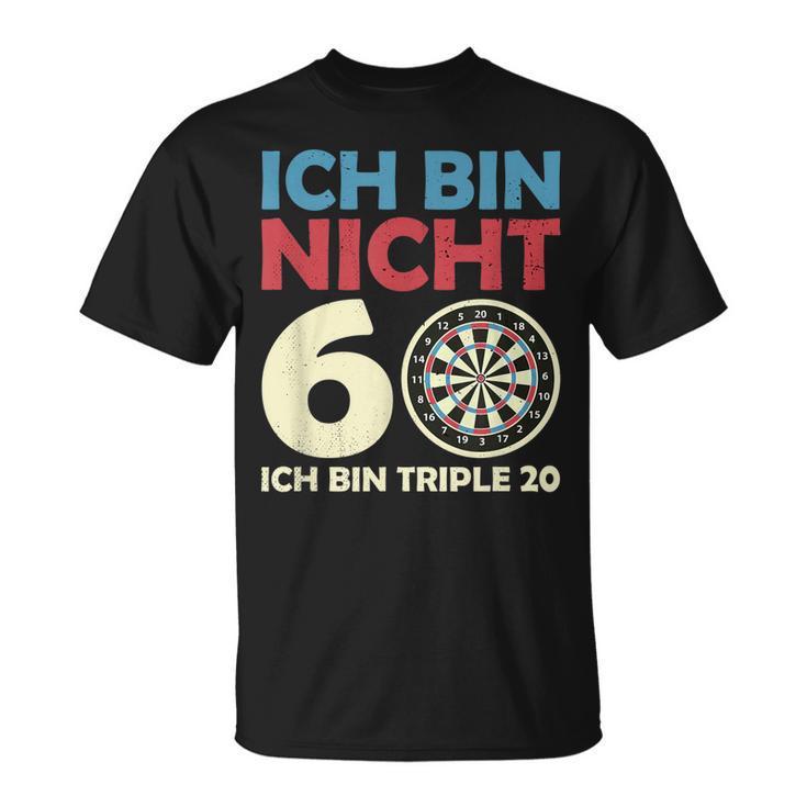 Ich Bin Nicht 60 Triple 20 I 60 Geburtstag Dart T-Shirt