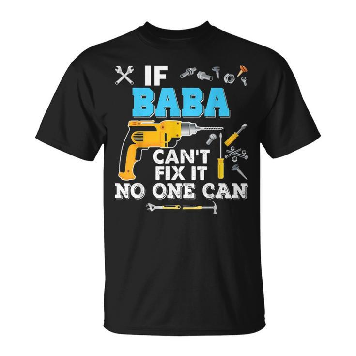 If Baba Cant Fix It No One Can Father Day Papa Unisex T-Shirt