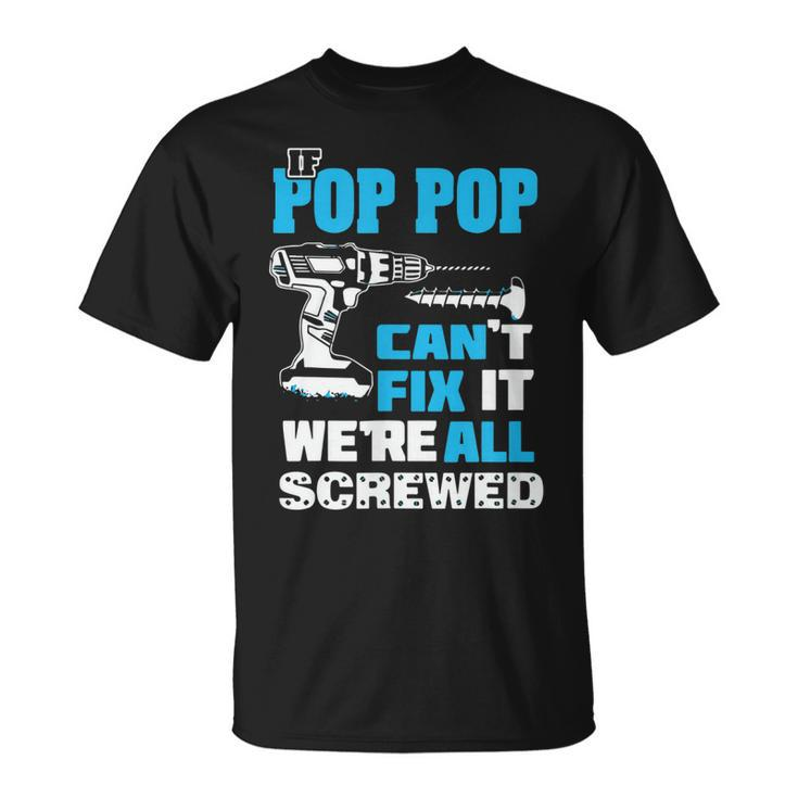 If Daddy Cant Fix It Were All Screwed T Fathers Day  Unisex T-Shirt