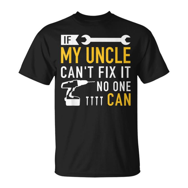 If My Uncle Cant Fix Ist No One Can Unisex T-Shirt