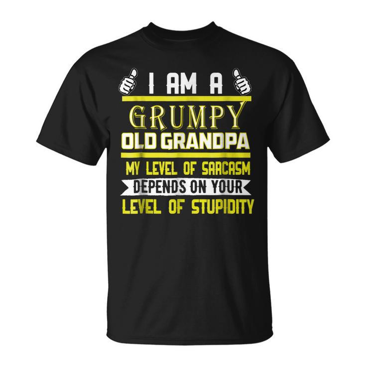 Im A Grumpy Old Grandpa My Level Of Sarcasm Depends T  Gift For Mens Unisex T-Shirt