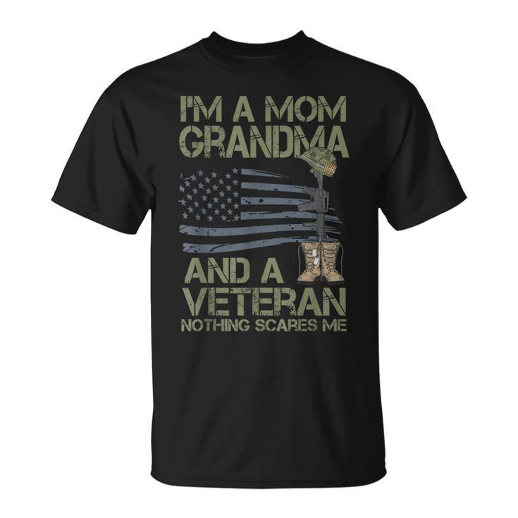 Im A Mom Grandma And A Veteran Nothing Scares Me Unisex T-Shirt