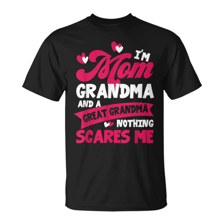 Im A Mom Grandma Great Nothing Scares Me  Mother Day Unisex T-Shirt