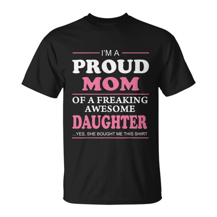 Im A Pround Mom Of A Freaking Awesome Son Best Gift For Mothers Day Unisex T-Shirt