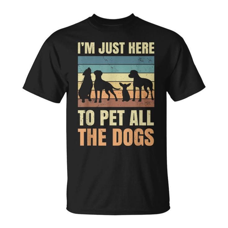 Im Just Here To Pet All The Dogs Funny Gift Puppies Lover  Unisex T-Shirt