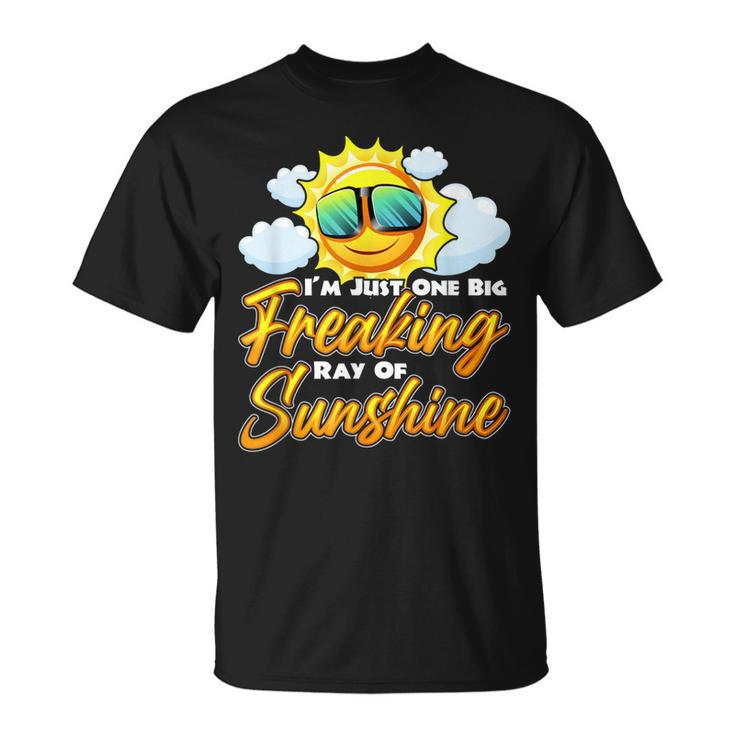 Im Just One Big Freaking Ray Of Sunshine - Positive Quote  Unisex T-Shirt