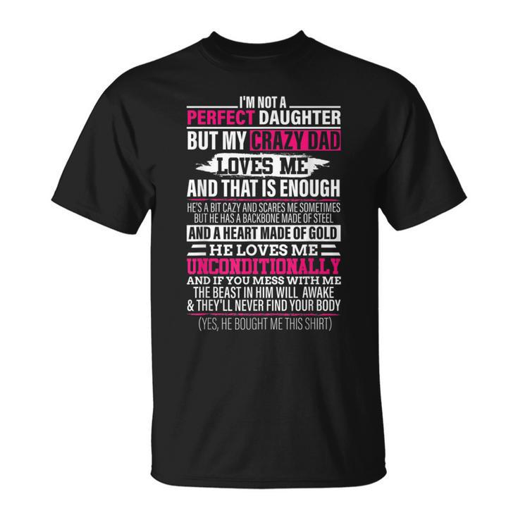 Im Not A Perfect Daughter But My Crazy Dad Loves Me Woman Unisex T-Shirt