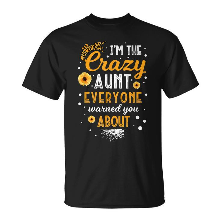 Im The Crazy Aunt Everyone Warned You About Best Aunt Ever Unisex T-Shirt