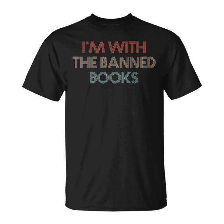 Im With The Banned Books Read Banned Books Vintage Retro  Unisex T-Shirt