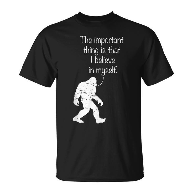 The Important Thing Is That I Believe In Myself T-Shirt