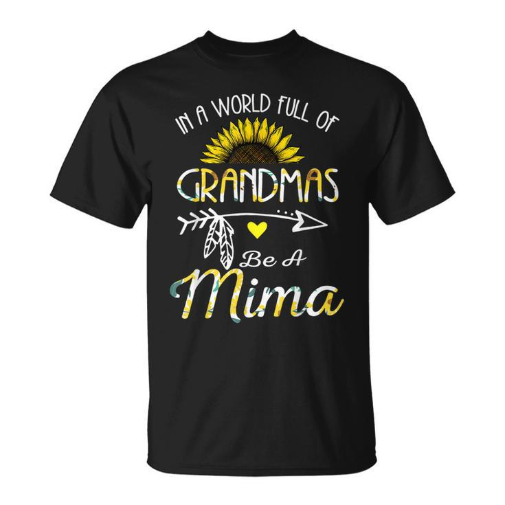 In A World Full Of Grandmas Be A Mima Grandma Gifts Unisex T-Shirt
