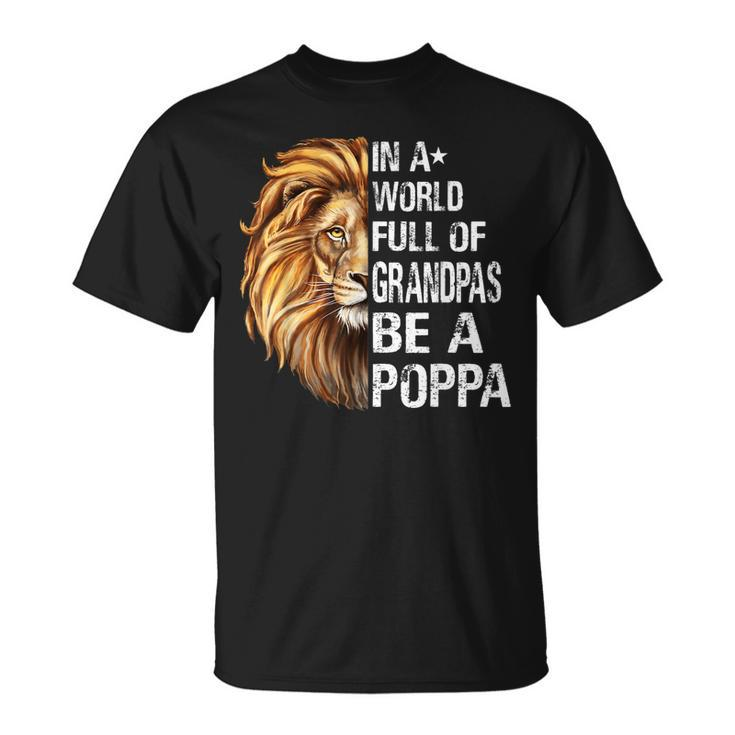 In A World Full Of Grandpas Be A Poppa Lion Funny Unisex T-Shirt
