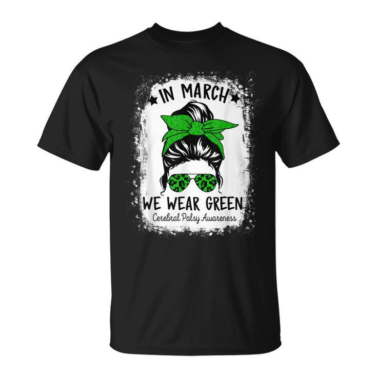 In March We Wear Green Cerebral Palsy Cp Awareness Messy Bun  Unisex T-Shirt