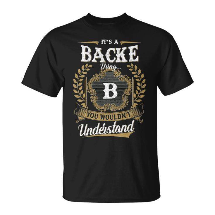 Its A Backe Thing You Wouldnt Understand Shirt Backe Family Crest Coat Of Arm Unisex T-Shirt