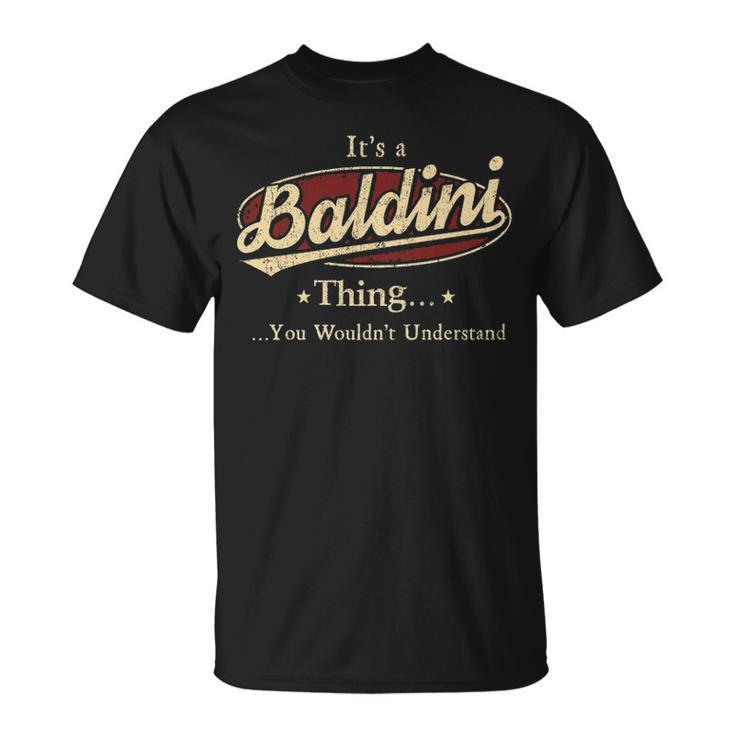 Its A Baldini Thing You Wouldnt Understand Shirt Personalized Name Gifts   With Name Printed Baldini Unisex T-Shirt