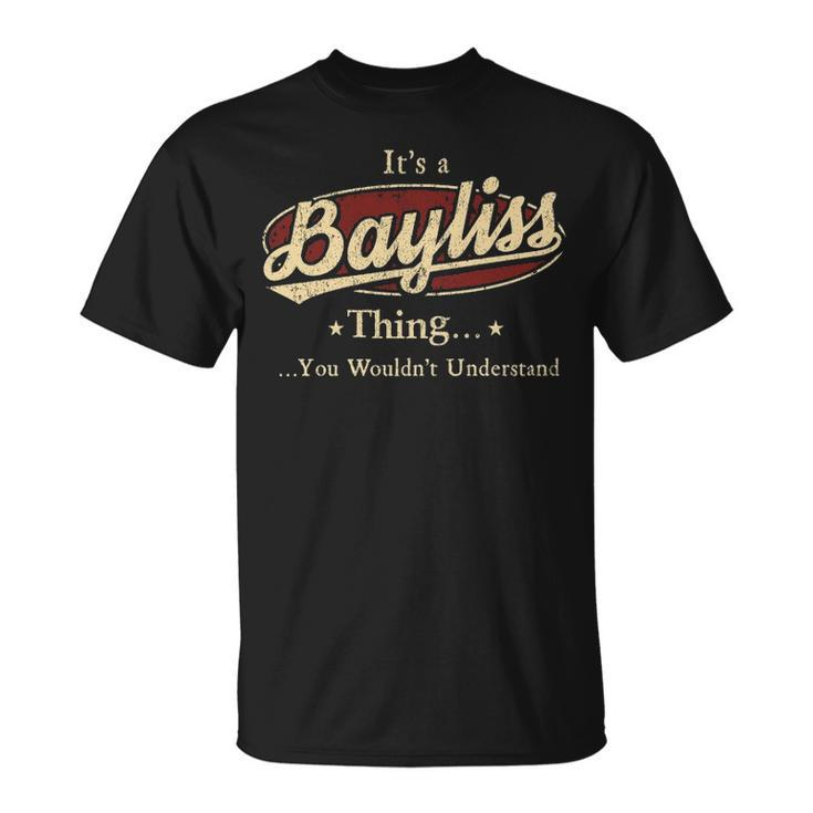 Its A Bayliss Thing You Wouldnt Understand Shirt Personalized Name Gifts   With Name Printed Bayliss Unisex T-Shirt