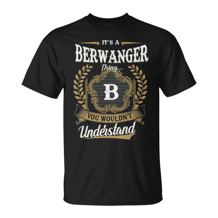Its A Berwanger Thing You Wouldnt Understand Shirt Berwanger Family Crest Coat Of Arm Unisex T-Shirt