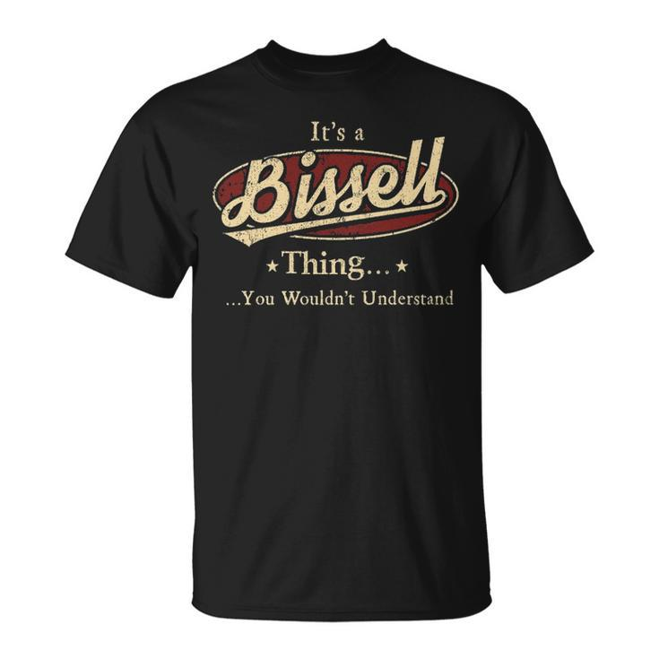 Its A Bissell Thing You Wouldnt Understand Shirt Personalized Name Gifts   With Name Printed Bissell Unisex T-Shirt