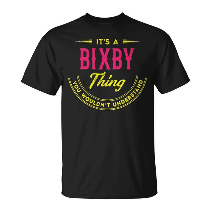 Its A Bixby Thing You Wouldnt Understand Shirt Personalized Name Gifts   With Name Printed Bixby  Unisex T-Shirt
