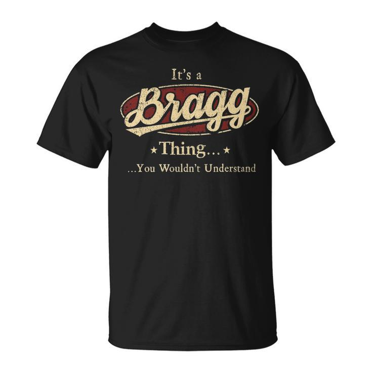 Its A Bragg Thing You Wouldnt Understand Shirt Personalized Name Gifts   With Name Printed Bragg Unisex T-Shirt
