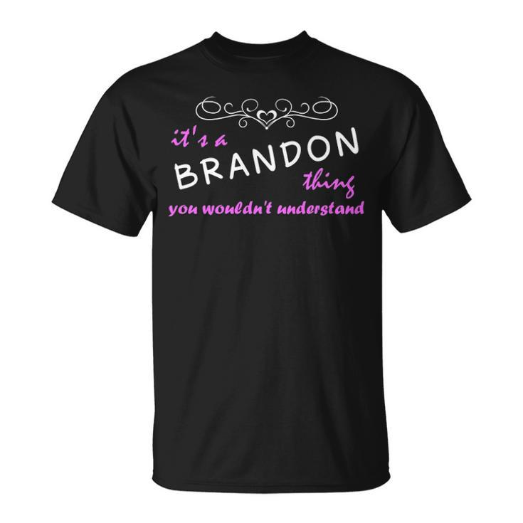 Its A Brandon Thing You Wouldnt Understand  Brandon   For Brandon  Unisex T-Shirt