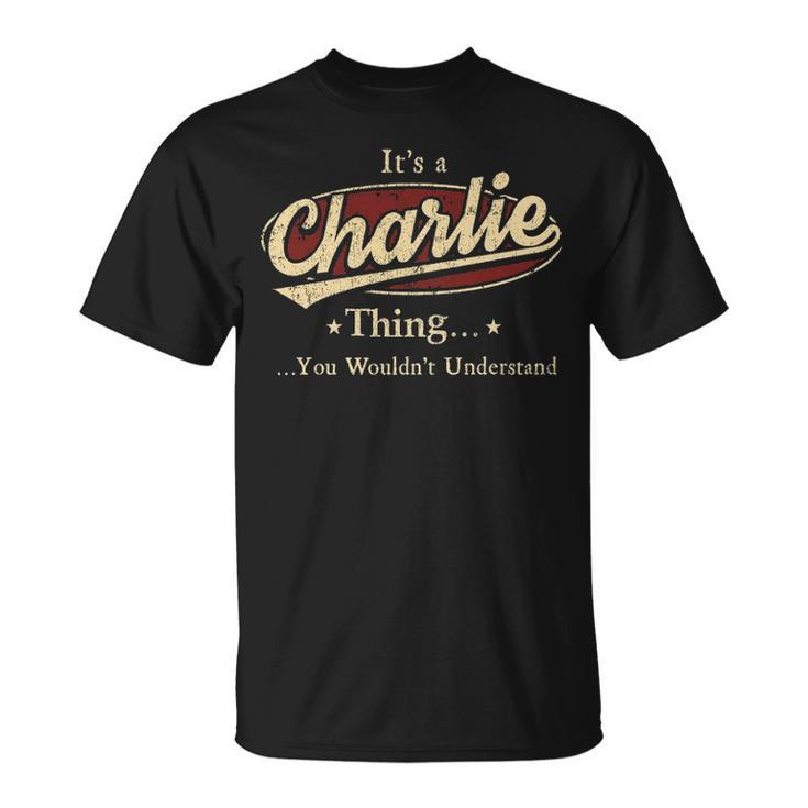 Its A Charlie Thing You Wouldnt Understand  Personalized Name Gifts   With Name Printed Charlie Unisex T-Shirt